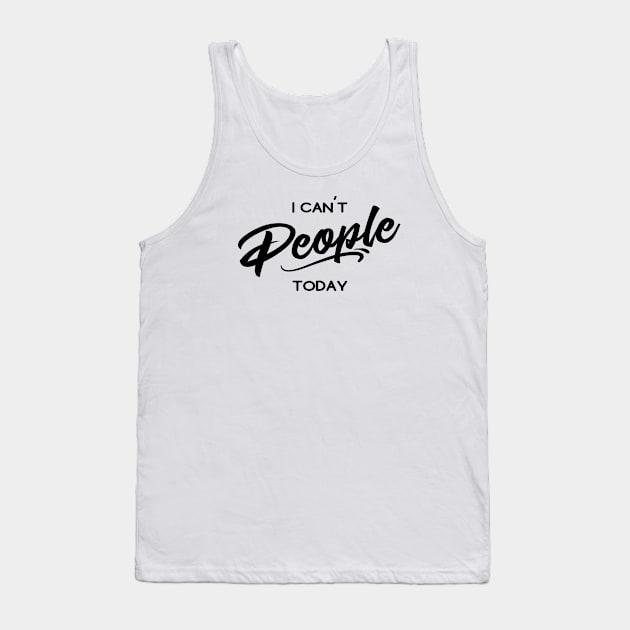 I can't people today Tank Top by ApricotBlossomDesign